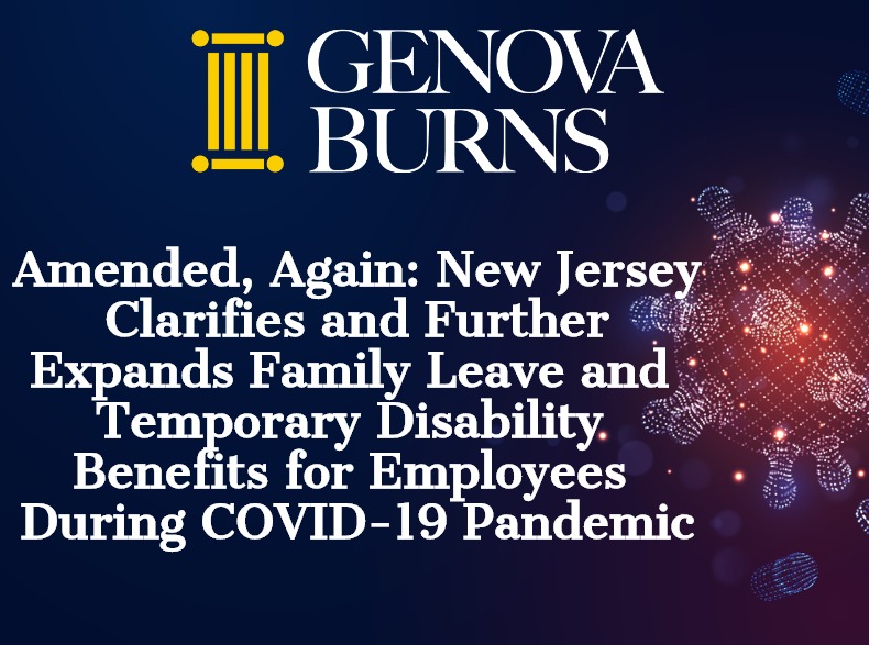 Amended, Again: New Jersey Clarifies and Further Expands Family Leave and Temporary Disability Benefits for Employees During COVID-19 Pandemic